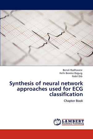 Synthesis of neural network approaches used for ECG classification: Chapter Book,Used