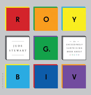 ROY G. BIV: An Exceedingly Surprising Book About Color,Used