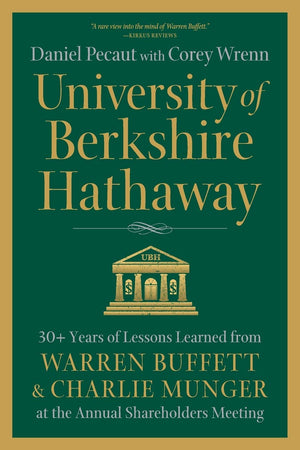 University of Berkshire Hathaway: 30 Years of Lessons Learned from Warren Buffett & Charlie Munger at the Annual Shareholders Me,New