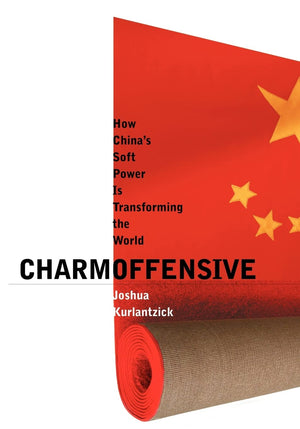 Charm Offensive: How China's Soft Power Is Transforming the World,Used