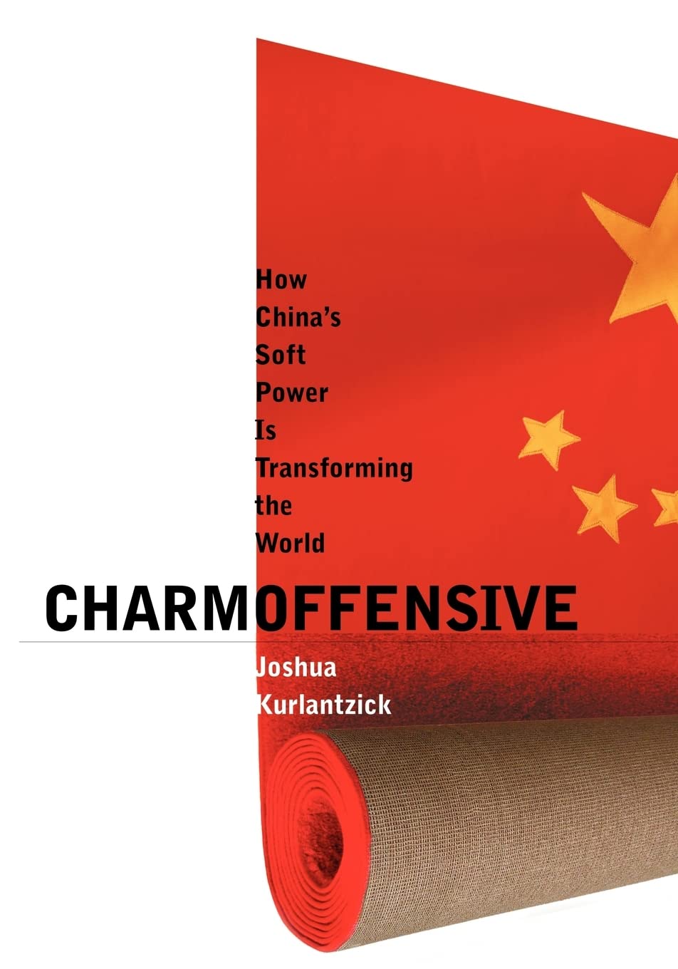 Charm Offensive: How China's Soft Power Is Transforming the World,Used