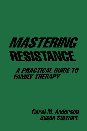 Mastering Resistance: A Practical Guide to Family Therapy (The Guilford Family Therapy Series),Used