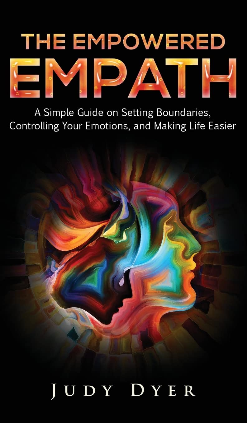 The Empowered Empath: A Simple Guide on Setting Boundaries, Controlling Your Emotions, and Making Life Easier,Used