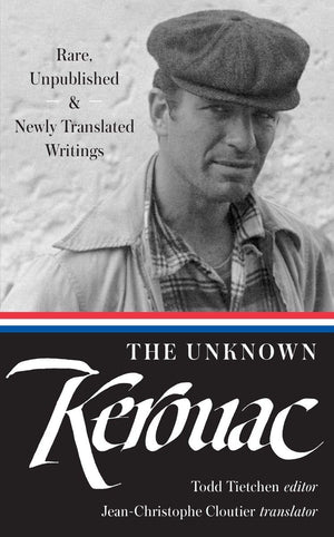 The Unknown Kerouac (Loa #283): Rare, Unpublished & Newly Translated Writings (Library Of America Jack Kerouac Edition),Used