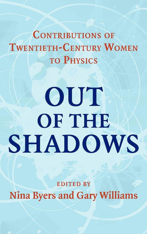 Out of the Shadows: Contributions of TwentiethCentury Women to Physics