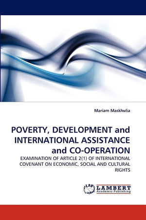 POVERTY, DEVELOPMENT and INTERNATIONAL ASSISTANCE and COOPERATION: EXAMINATION OF ARTICLE 2(1) OF INTERNATIONAL COVENANT ON ECO,Used