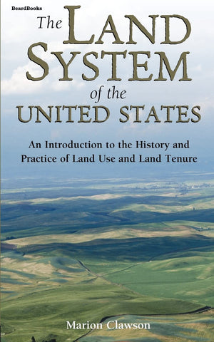 The Land System of the United States: An Introduction to the History and Practice of Land Use and Land Tenure,Used