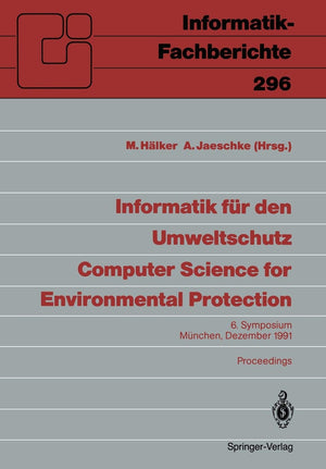 Informatik fr den Umweltschutz / Computer Science for Environmental Protection: 6. Symposium, Mnchen, 4.6. Dezember 1991 Procee,Used