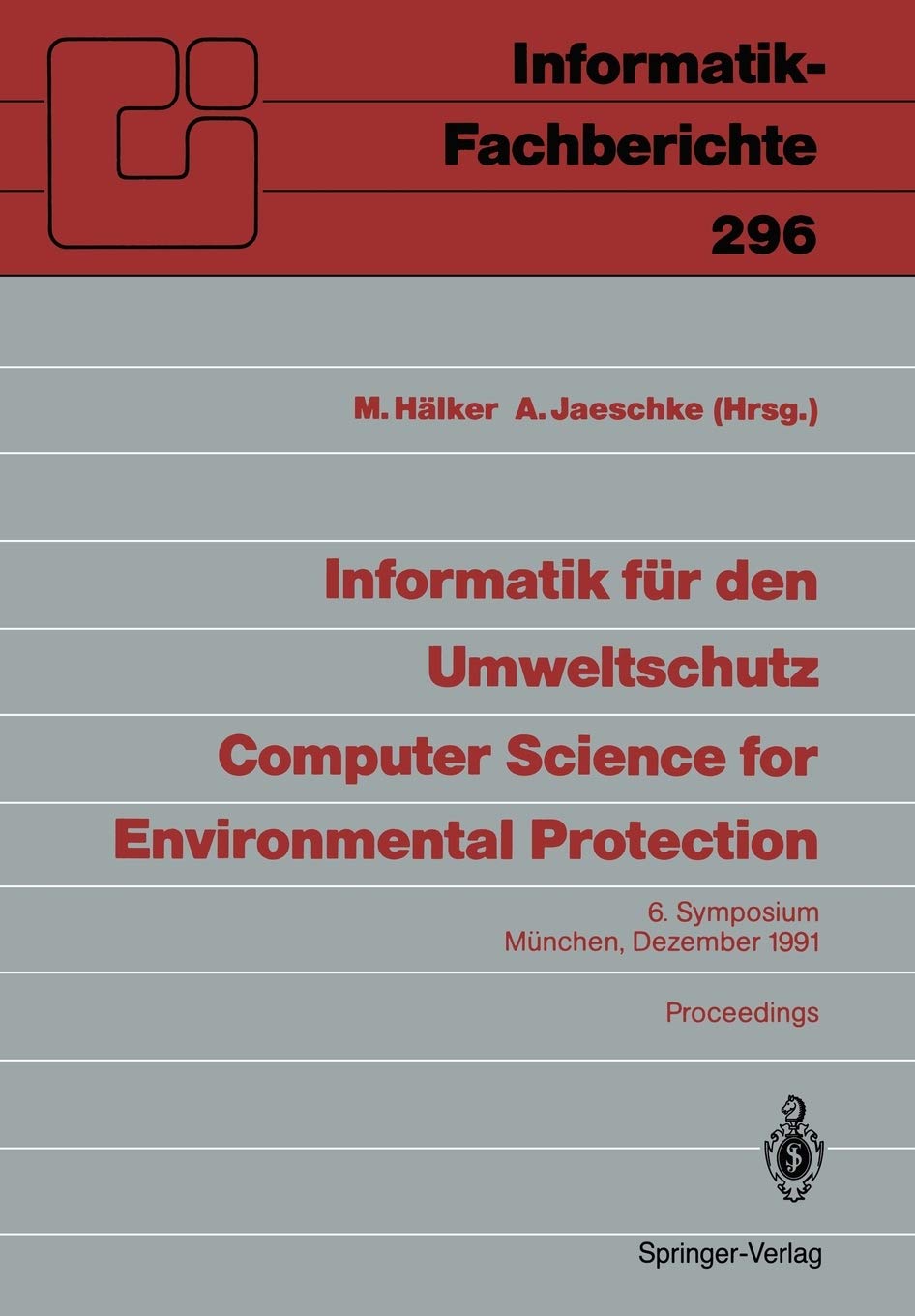 Informatik fr den Umweltschutz / Computer Science for Environmental Protection: 6. Symposium, Mnchen, 4.6. Dezember 1991 Procee,Used