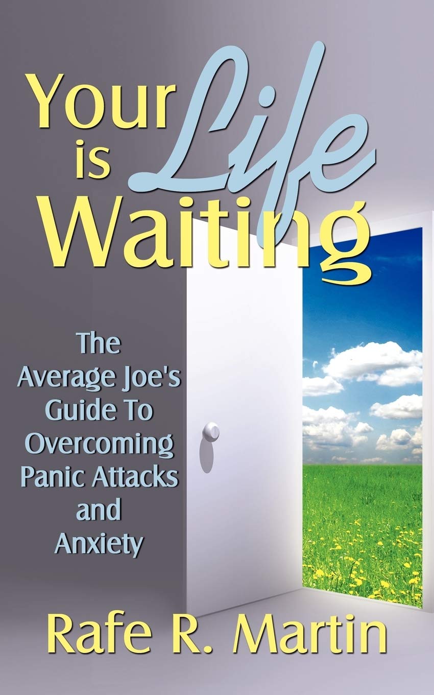 Your Life is Waiting: The Average Joe's Guide to Overcoming Panic Attacks and Anxiety,Used