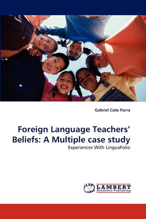 Foreign Language Teachers' Beliefs: A Multiple case study: Experiences With LinguaFolio,Used
