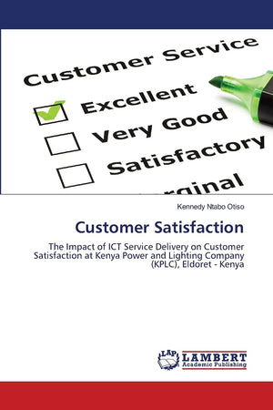 Customer Satisfaction: The Impact of ICT Service Delivery on Customer Satisfaction at Kenya Power and Lighting Company (KPLC), E,Used