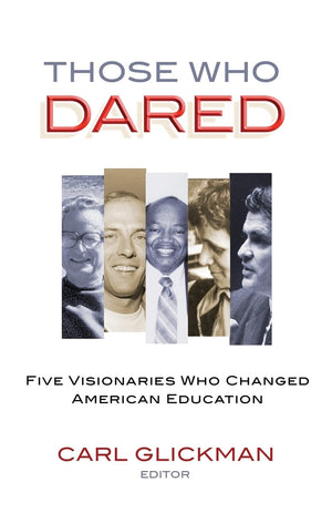 Those Who Dared: Five Visionaries Who Changed American Education,Used