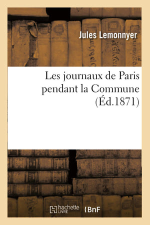Les Journaux De Paris Pendant La Commune (D.1871) (Generalites) (French Edition),New