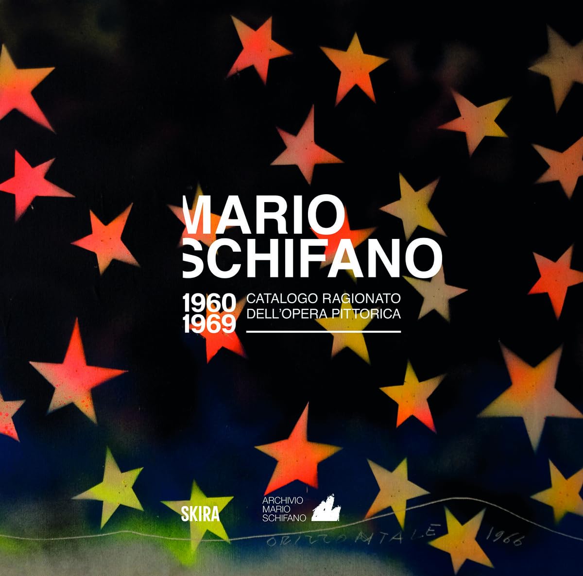 Mario Schifano: Catalogue Raisonn Of The Pictorial Work 19601969