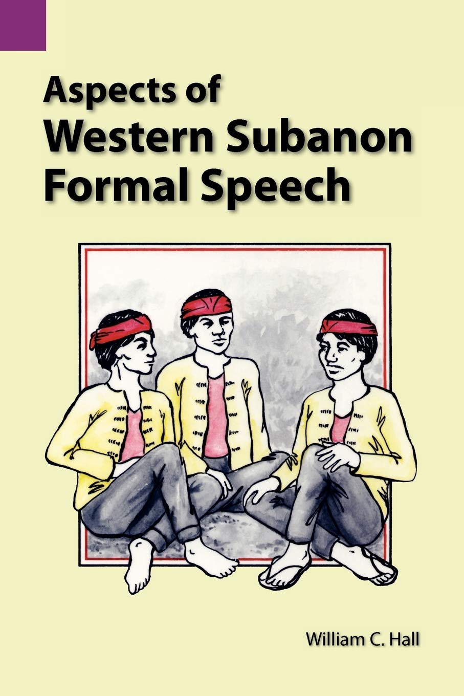 Aspects of Western Subanon Formal Speech (SIL International and the University of Texas at Arlington Publications in Linguistics,Used