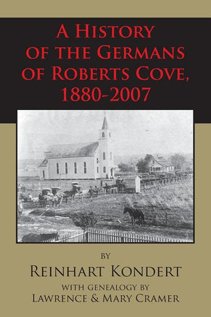 A History Of The Germans Of Roberts Cove, 18802007,Used