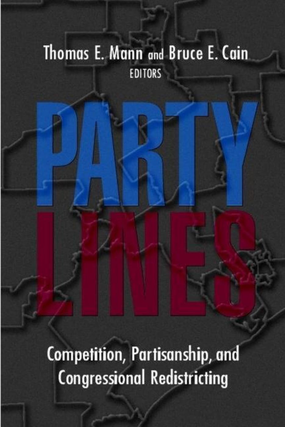 Party Lines: Competition, Partisanship, And Congressional Redistricting,New