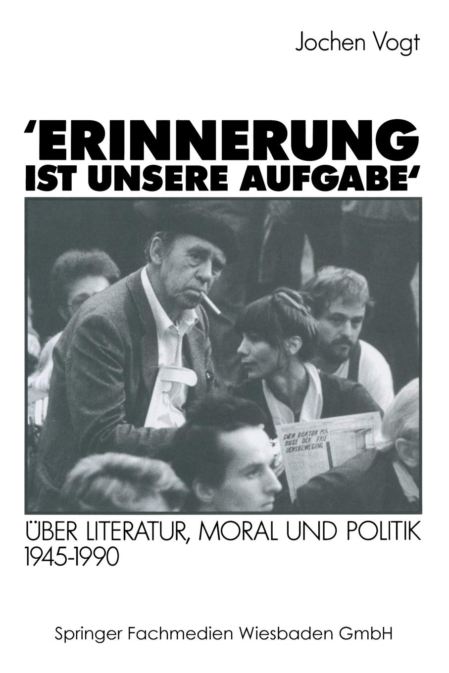 Erinnerung Ist Unsere Aufgabe: Ber Literatur, Moral Und Politik 19451990 (German Edition),Used