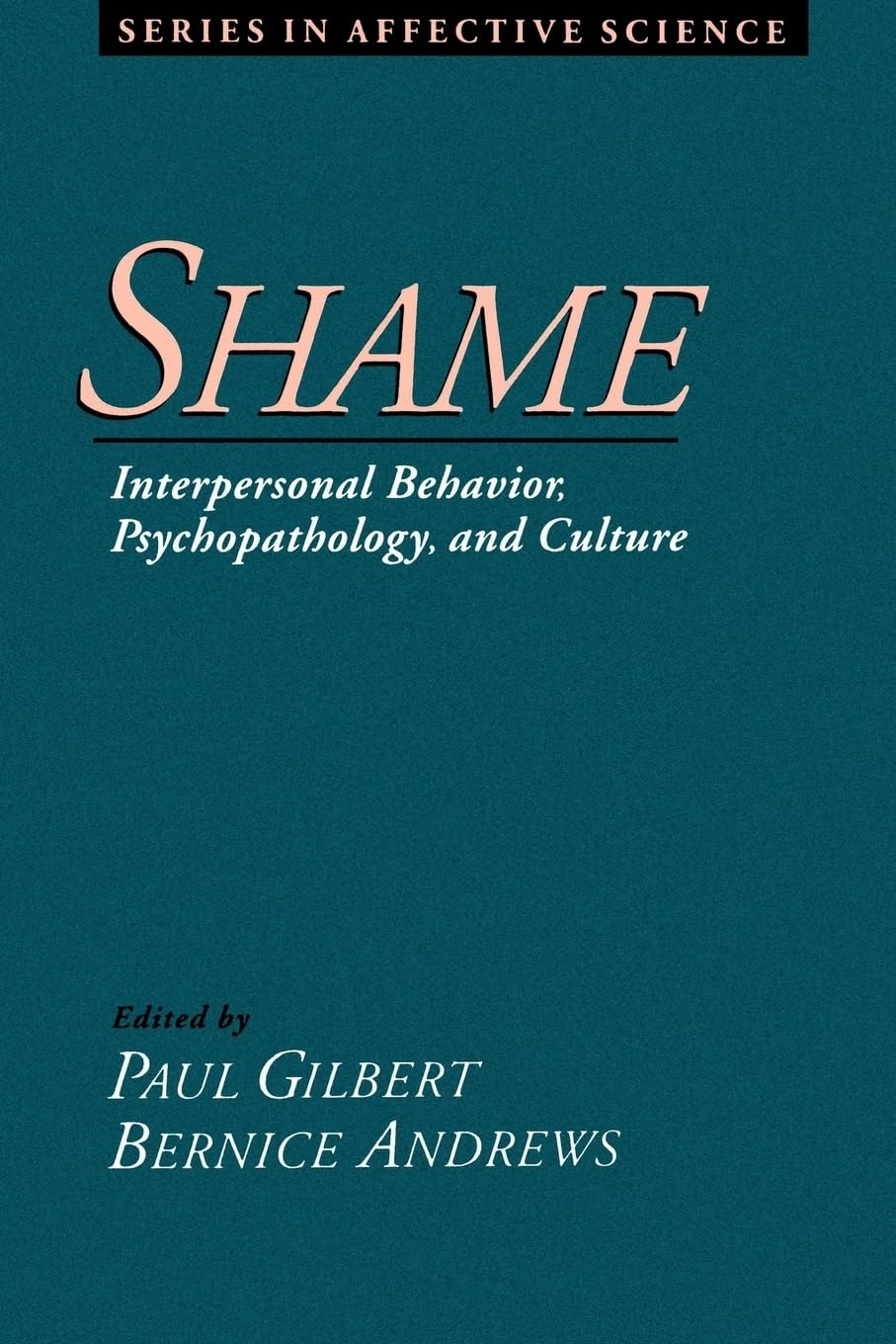 Shame: Interpersonal Behavior, Psychopathology, And Culture (Series In Affective Science)