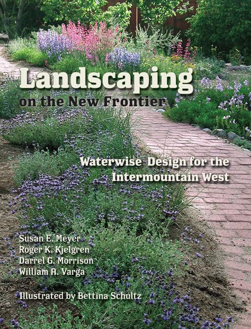 Landscaping On The New Frontier: Waterwise Design For The Intermountain West,Used