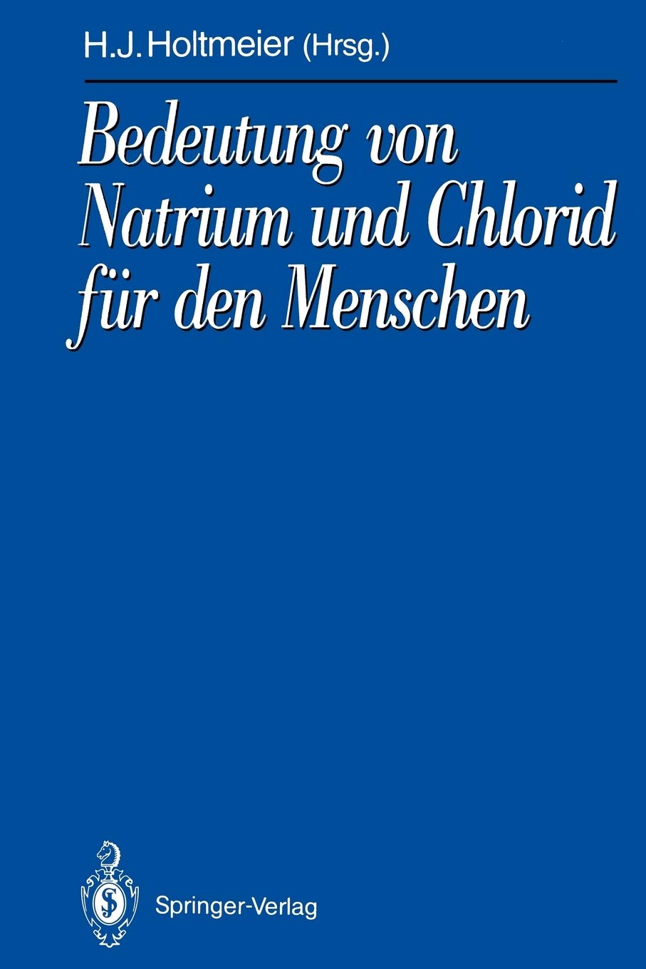 Bedeutung von Natrium und Chlorid fr den Menschen: Analytik, Physiologie, Pathophysiologie, Toxikologie und Klinik (Schriftenrei,Used