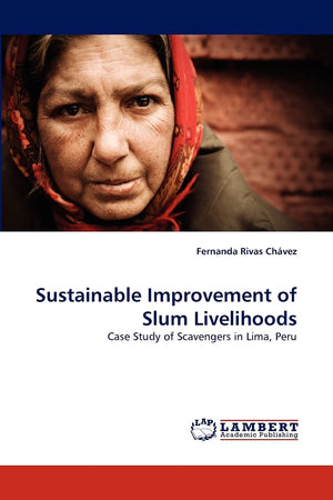 Sustainable Improvement of Slum Livelihoods: Case Study of Scavengers in Lima, Peru,Used