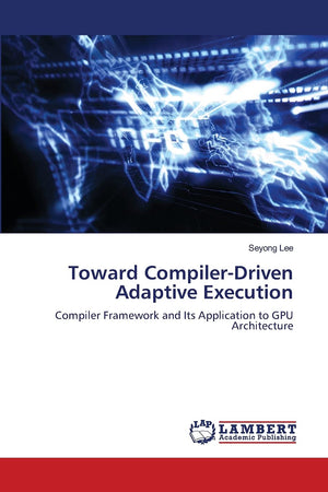 Toward CompilerDriven Adaptive Execution: Compiler Framework and Its Application to GPU Architecture,Used
