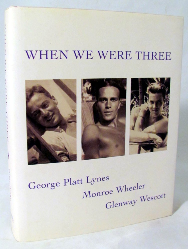 When We Were Three: Travel Albums of George Platt Lynes, Monroe Wheeler and Glenway Wescot 19251935,Used