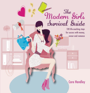 The Modern Girl's Survival Guide: 120 LifeCoaching Steps for Success with Money, Career and Romance,Used