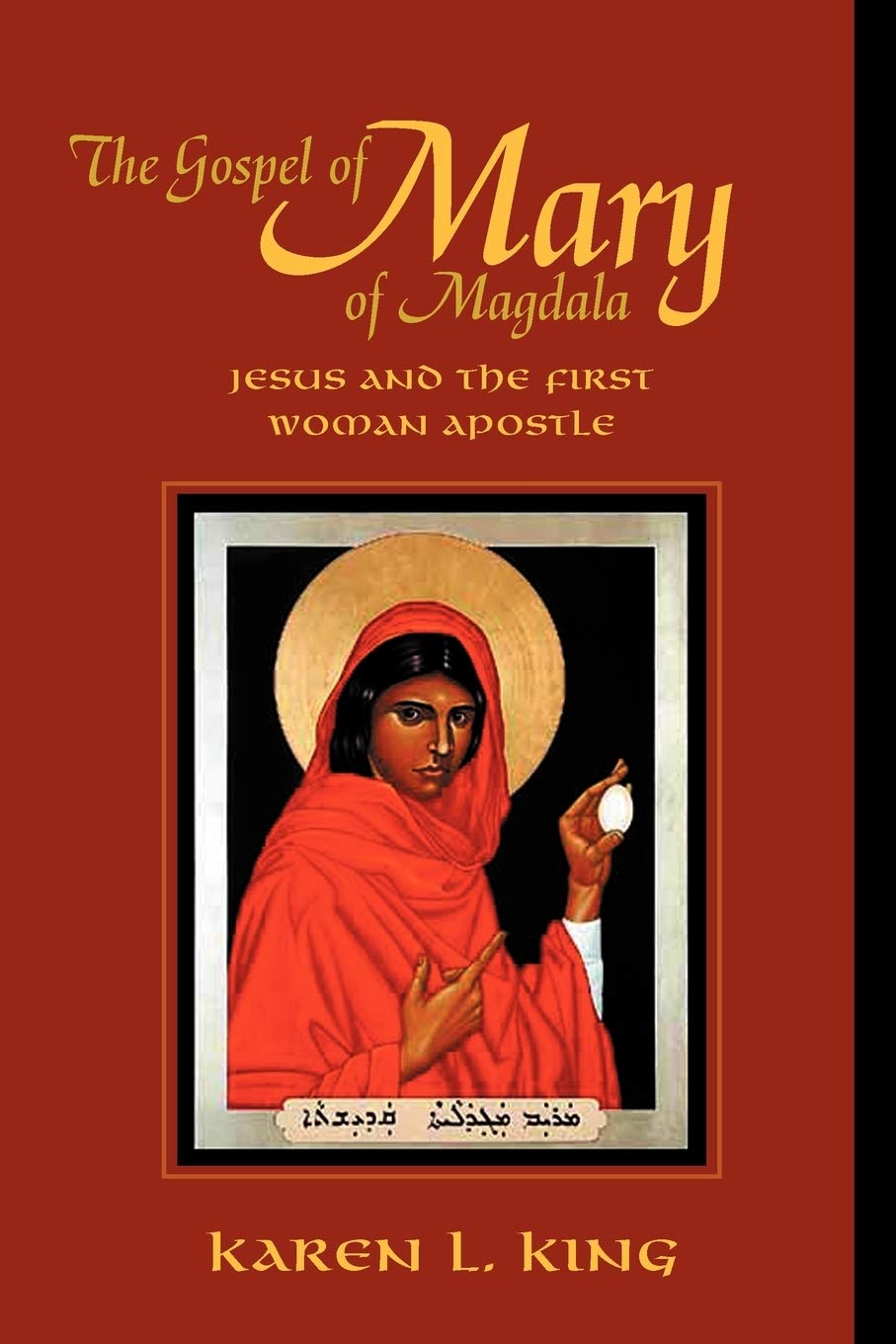 The Gospel Of Mary Of Magdala: Jesus And The First Woman Apostle,New