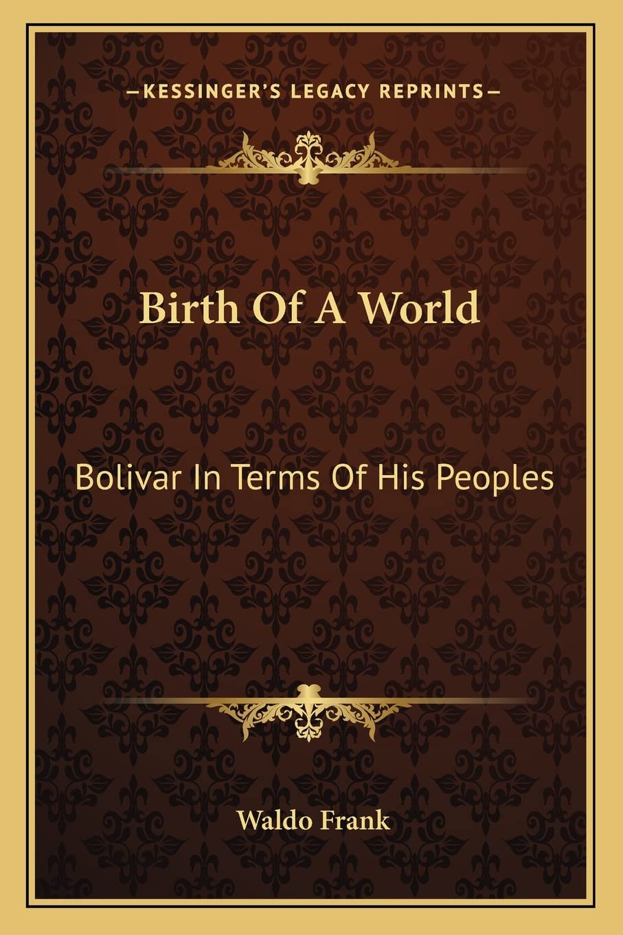 Birth Of A World: Bolivar In Terms Of His Peoples,Used
