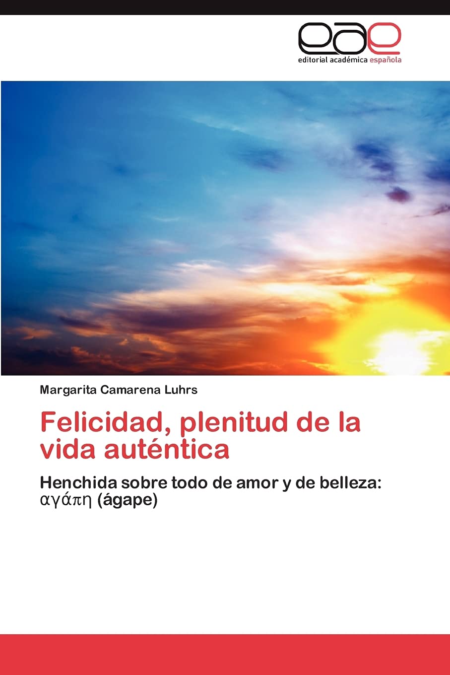 Felicidad, plenitud de la vida autntica: Henchida sobre todo de amor y de belleza: a??p? (gape) (Spanish Edition),Used