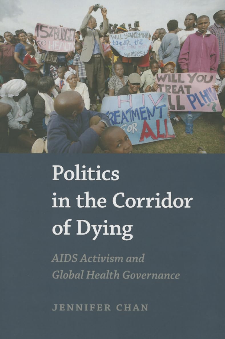 Politics in the Corridor of Dying: AIDS Activism and Global Health Governance,Used