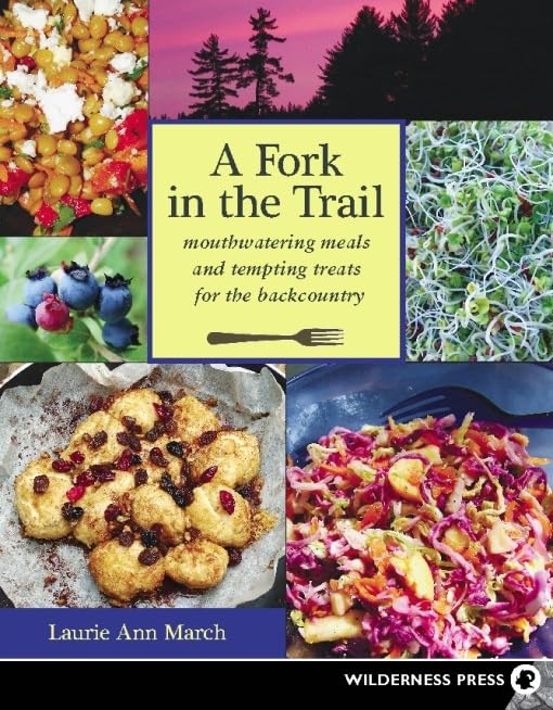 Fork in the Trail: Mouthwatering Meals and Tempting Treats for the Backcountry,Used