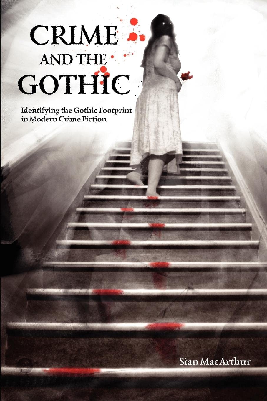 Crime And The Gothic: Identifying The Gothic Footprint In Modern Crime Fiction,Used