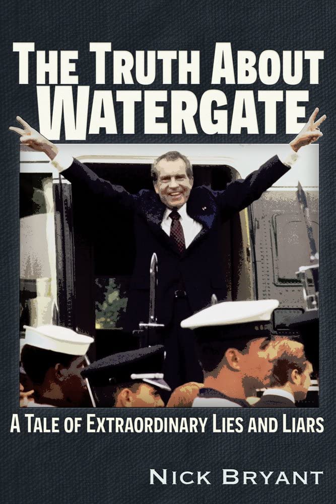 The Truth About Watergate: A Tale Of Extraordinary Lies & Liars,Used
