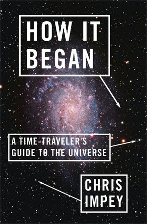 How It Began: A TimeTravelers Guide to the Universe