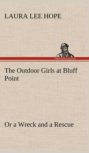The Outdoor Girls at Bluff Point Or a Wreck and a Rescue,Used