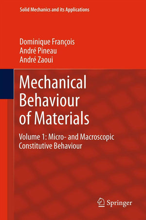 Mechanical Behaviour Of Materials: Volume 1: Micro And Macroscopic Constitutive Behaviour (Solid Mechanics And Its Applications,Used