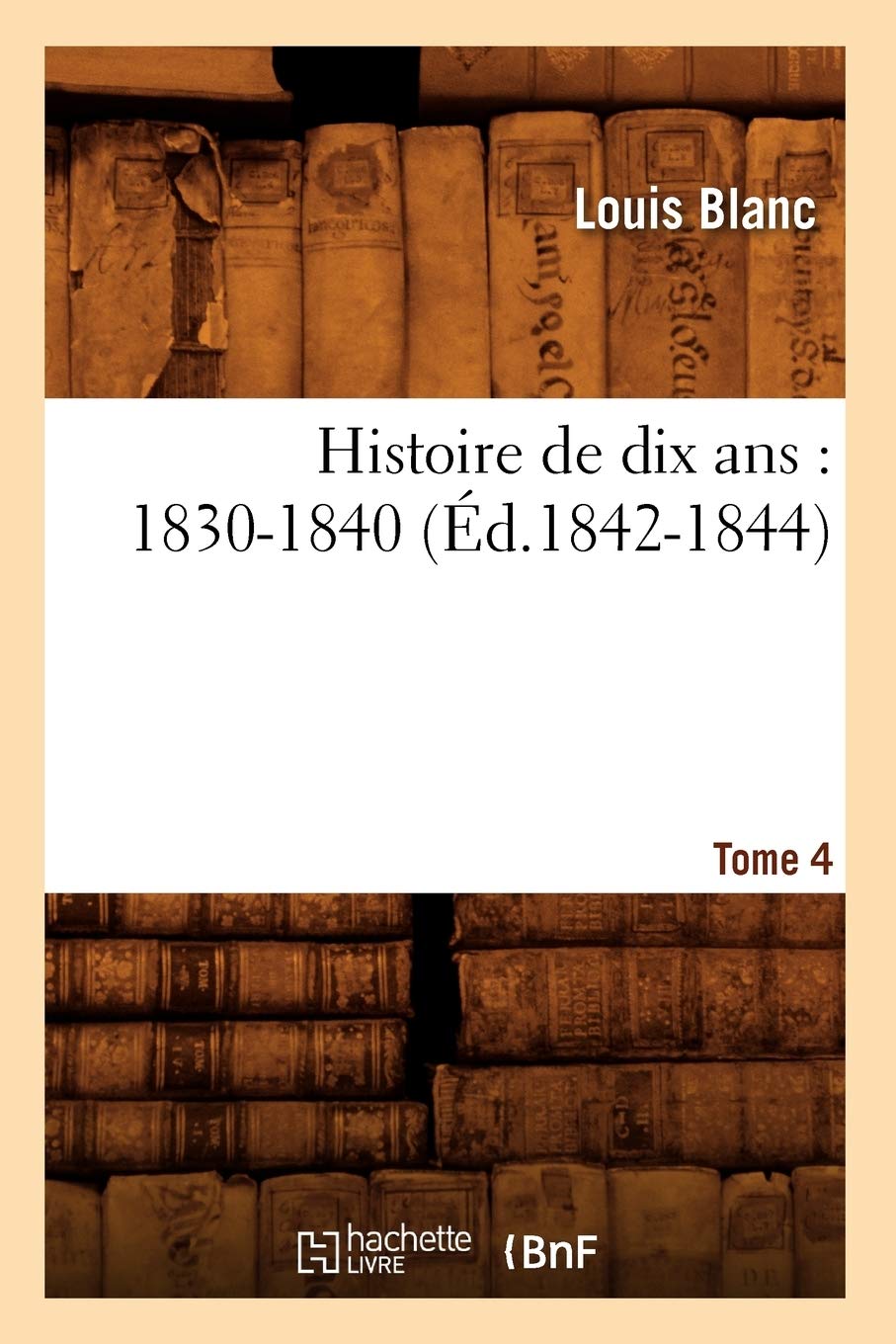 Histoire De Dix Ans: 18301840. Tome 4 (D.18421844) (French Edition),Used