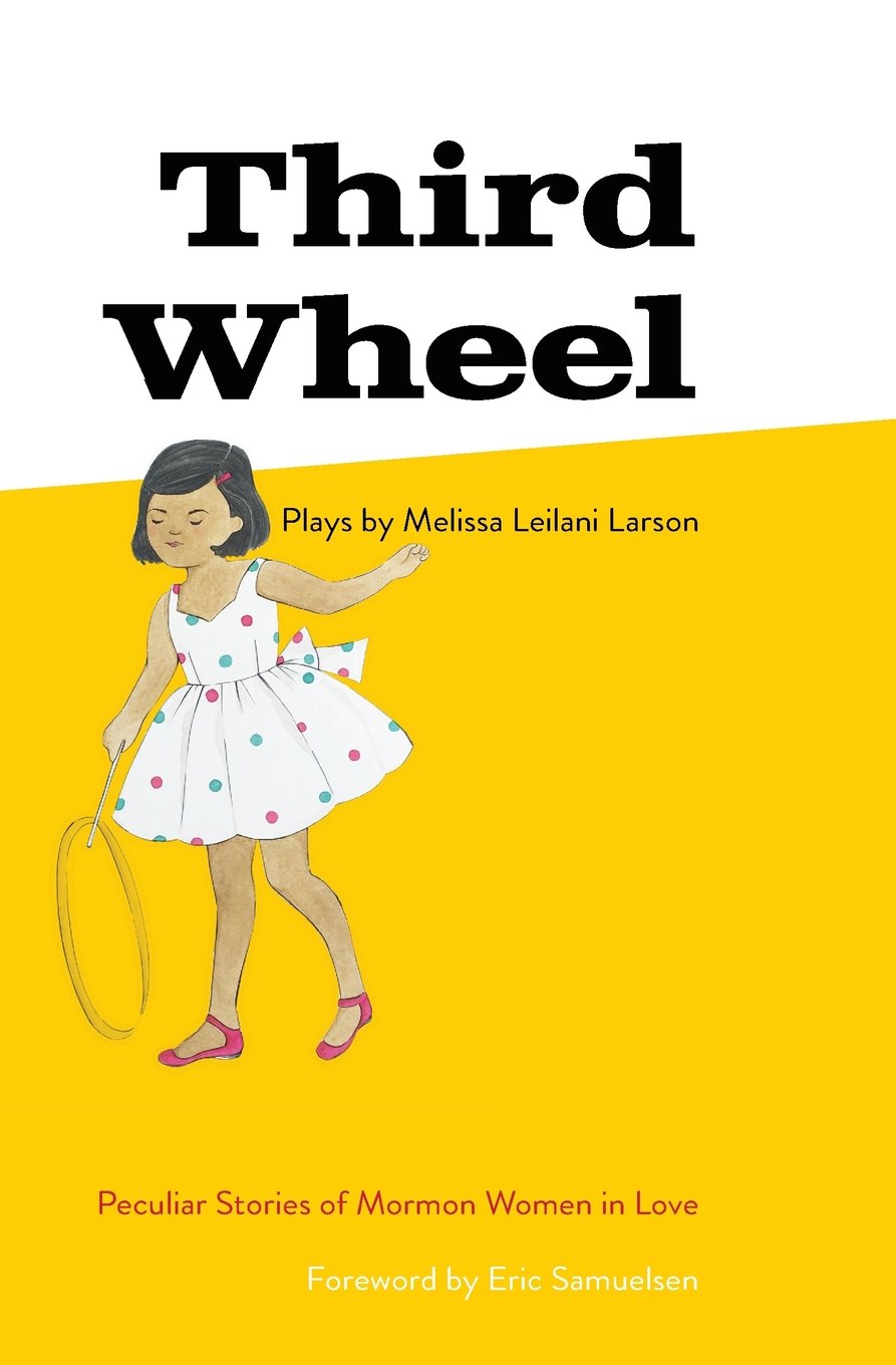 Third Wheel: Peculiar Stories of Mormon Women in Love,Used