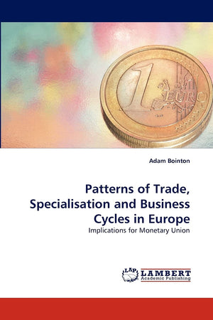 Patterns of Trade, Specialisation and Business Cycles in Europe: Implications for Monetary Union,Used