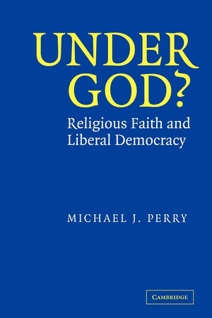 Under God?: Religious Faith and Liberal Democracy,Used