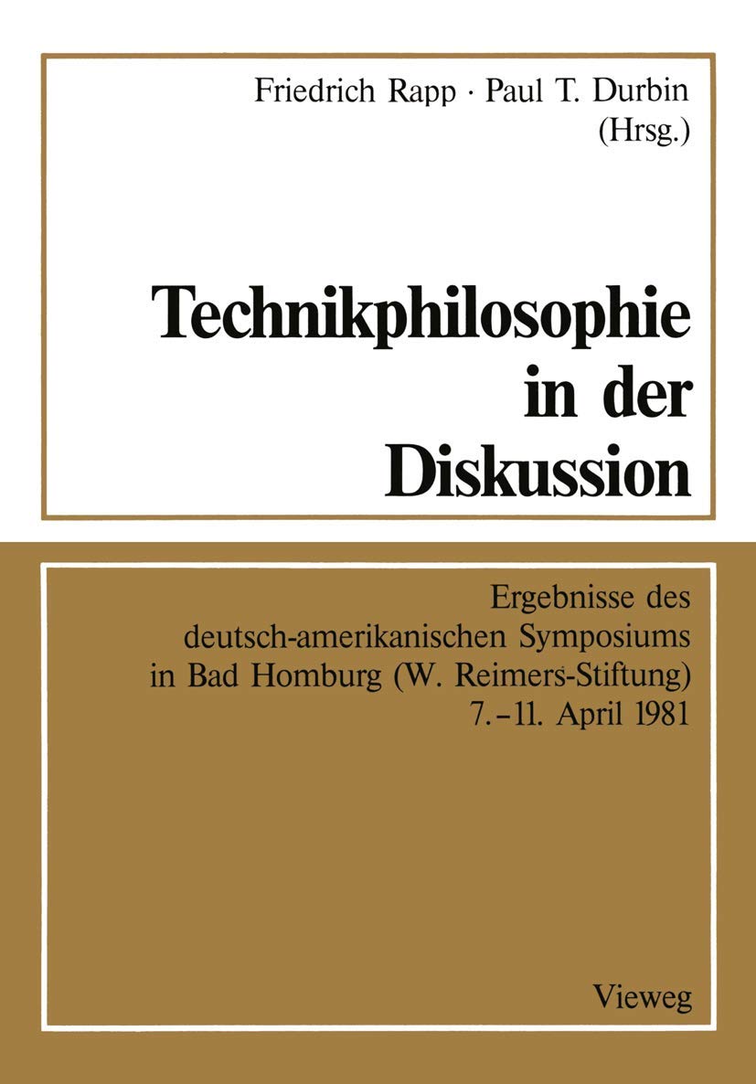 Technikphilosophie in der Diskussion: Ergebnisse des deutschamerikanischen Symposiums in Bad Homburg (W. ReimersStiftung) 7.1,Used