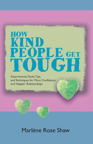 How Kind People Get Tough: Assertiveness Tools, Tips, and Techniques for More Confidence and Happier Relationships,Used