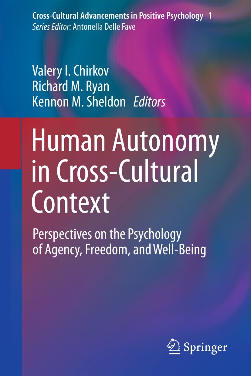 Human Autonomy in CrossCultural Context: Perspectives on the Psychology of Agency, Freedom, and WellBeing (CrossCultural Adva,Used