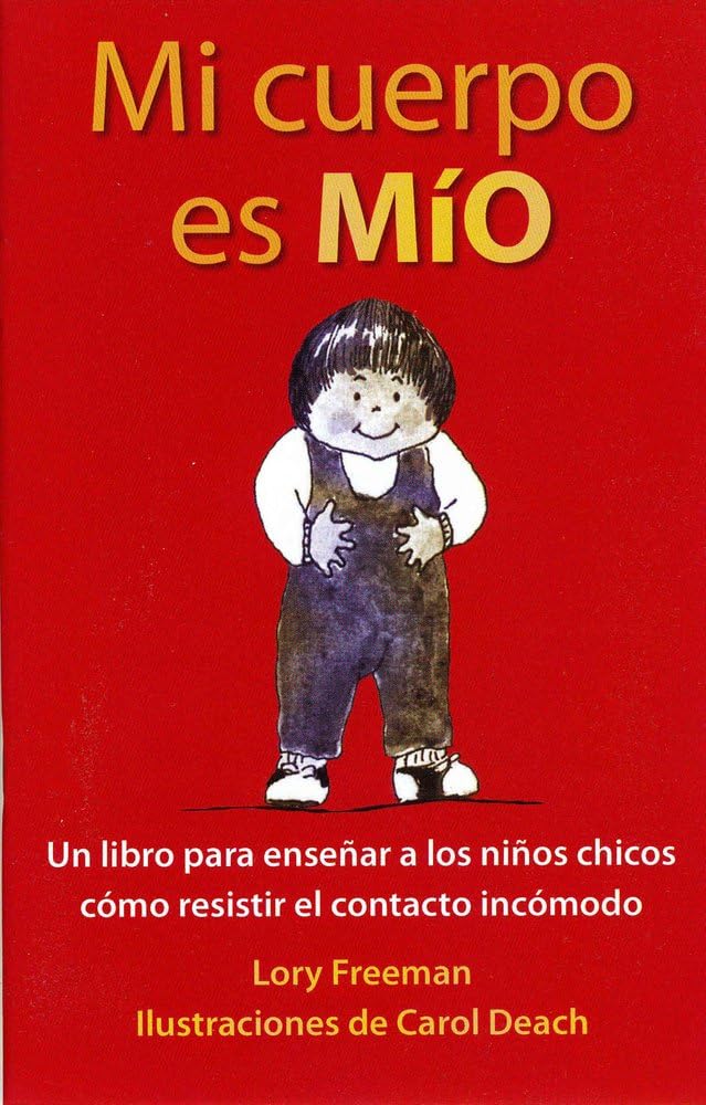 Mi Cuerpo es Mio: Un Libro para Ensear a los Nios Pequeos cmo Resistir el Contacto Incmodo,Used