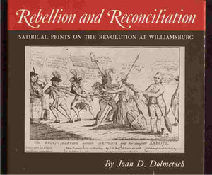 Rebellion and reconciliation: Satirical prints on the Revolution at Williamsburg : [catalog] (The Williamsburg decorative arts s,Used