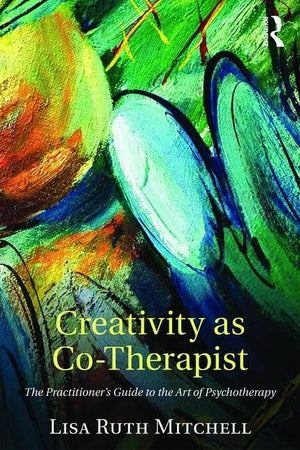Creativity as CoTherapist: The Practitioner's Guide to the Art of Psychotherapy,Used